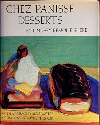 Chez Panisse Desserts | Lindsey Remolif Shere